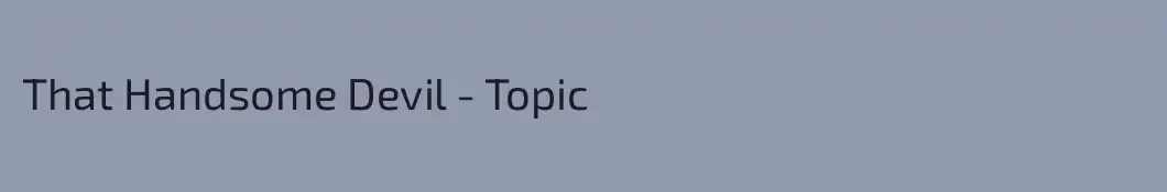 That Handsome Devil - Topic